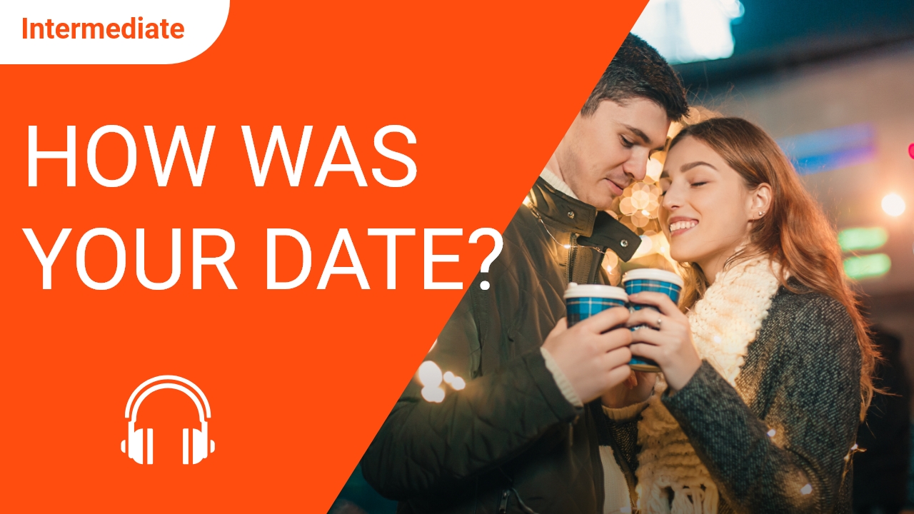 How was Your Date? | ChinesePod