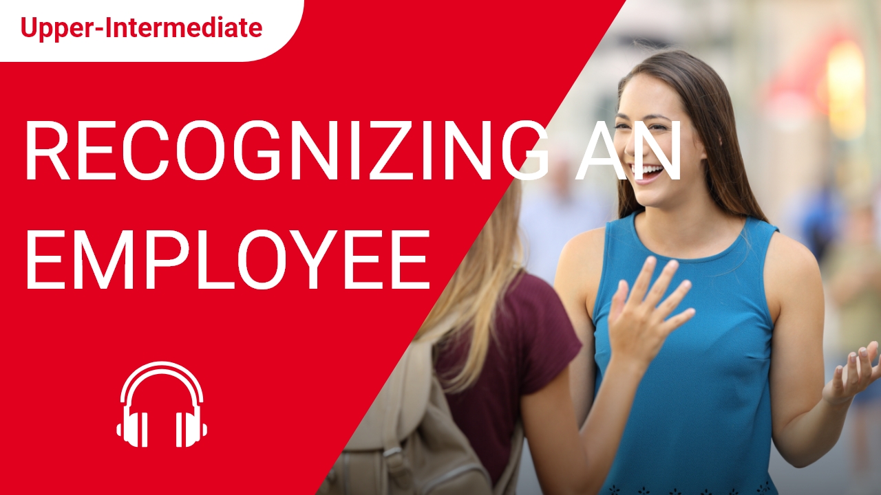 Recognizing an Employee | ChinesePod