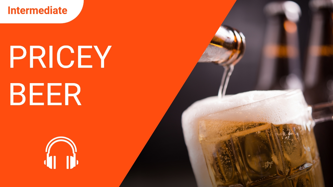 Pricey Beer | ChinesePod