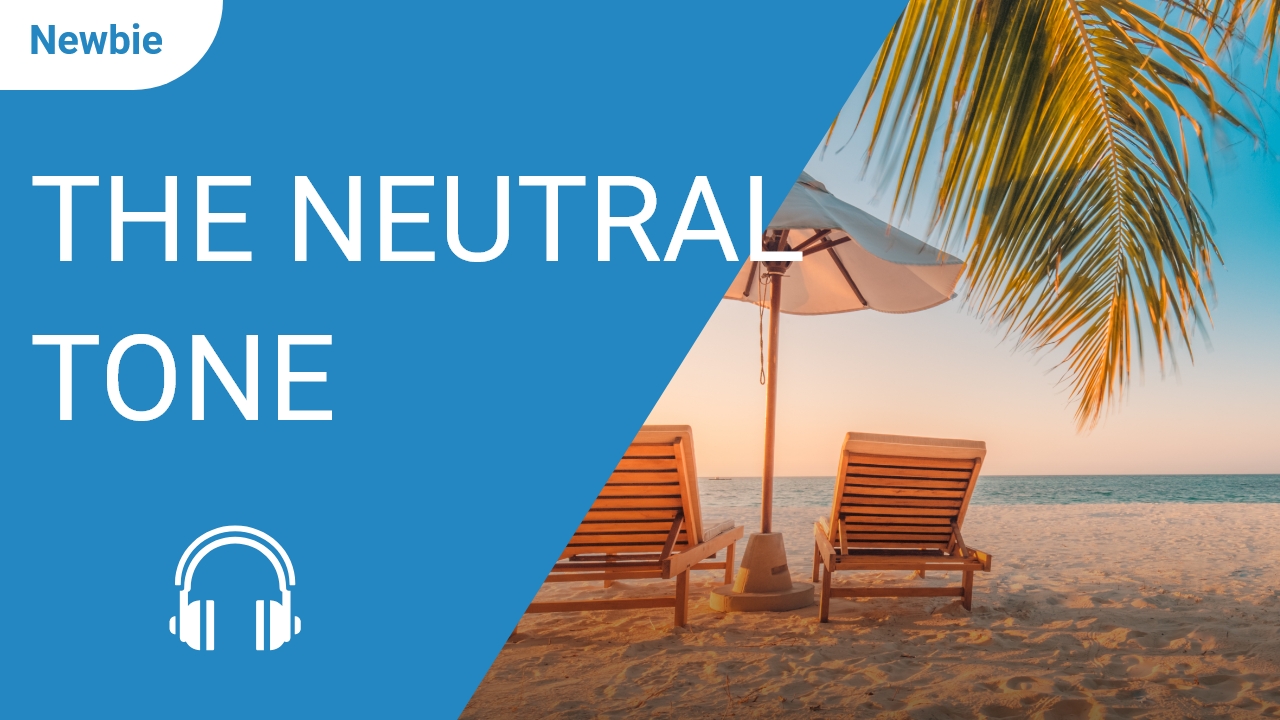 The Neutral Tone | ChinesePod
