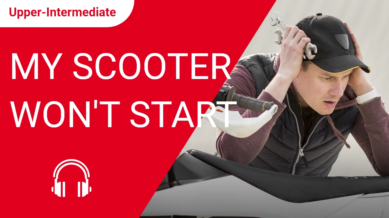 My Scooter Won't Start | ChinesePod