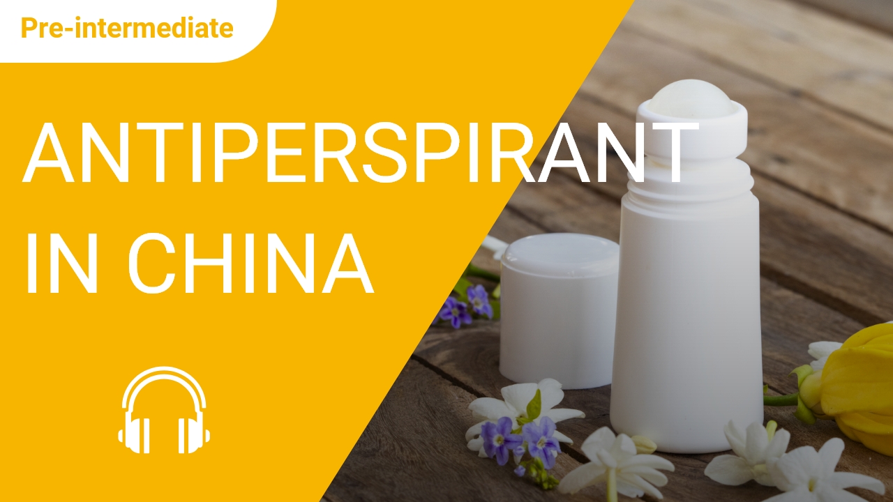 Antiperspirant in China | ChinesePod