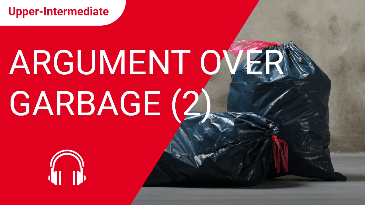 Argument over Garbage (2) | ChinesePod