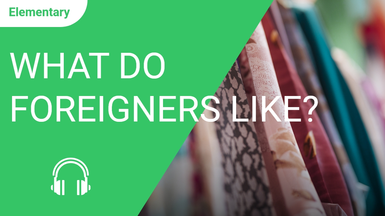 What do Foreigners Like? | ChinesePod