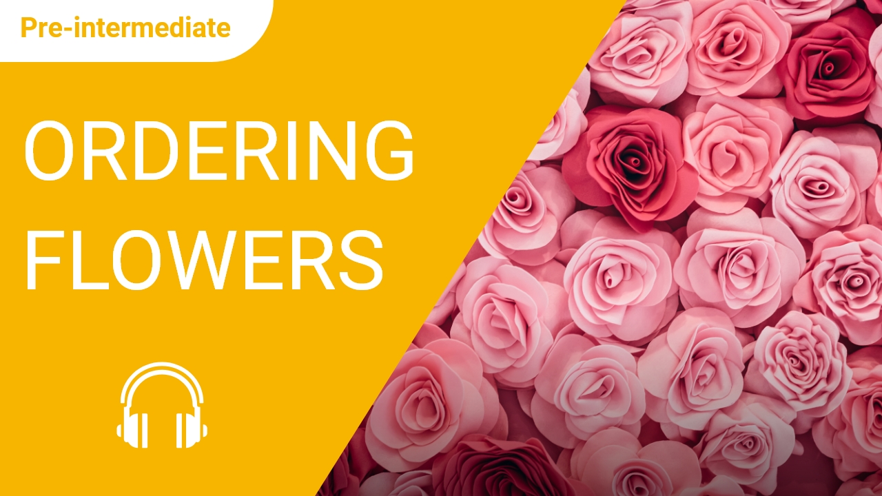 Ordering Flowers | ChinesePod