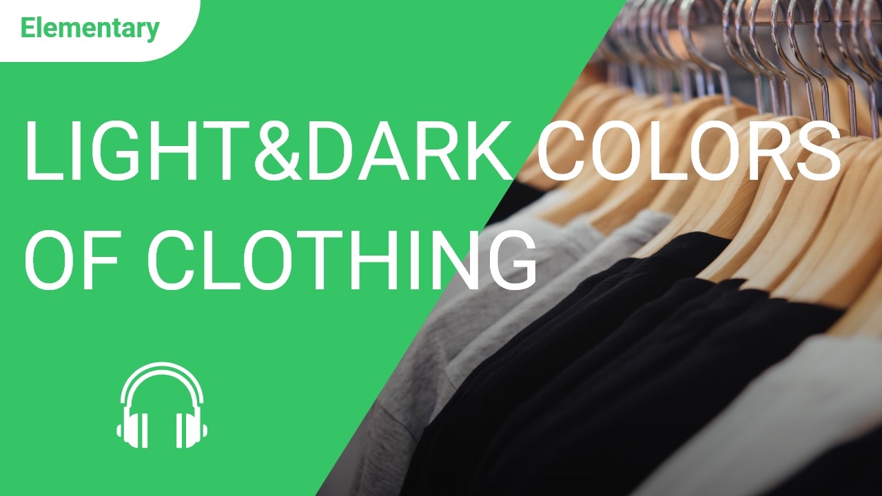 Light and Dark Colors of Clothing | ChinesePod