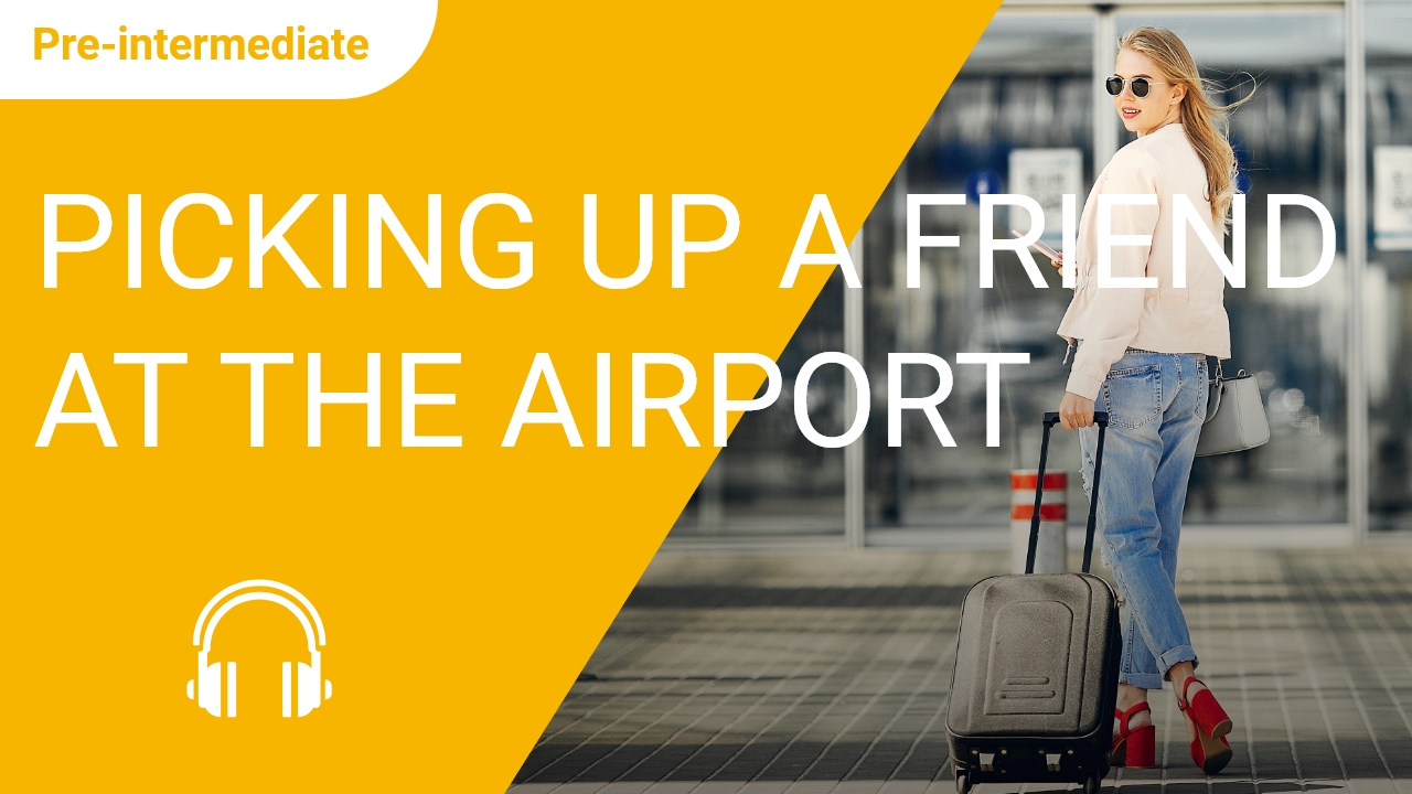 Picking Up a Friend at the Airport | ChinesePod