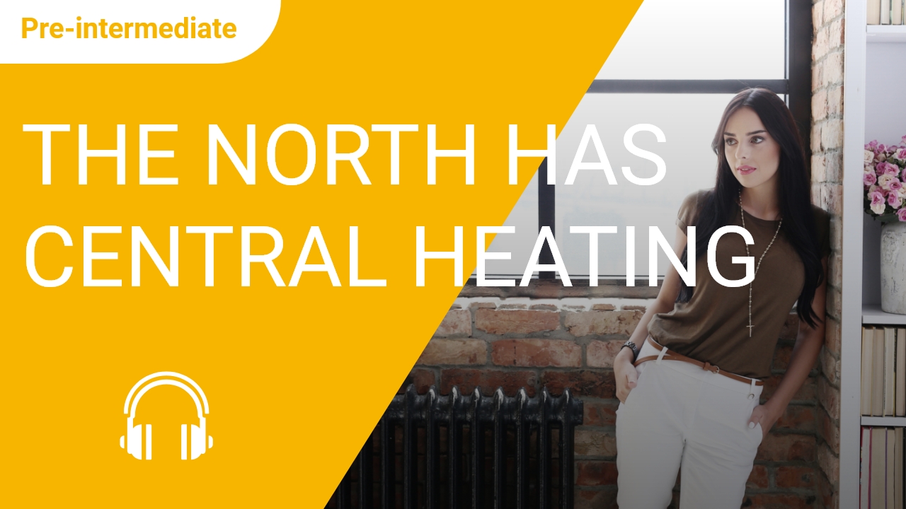The North Has Central Heating | ChinesePod
