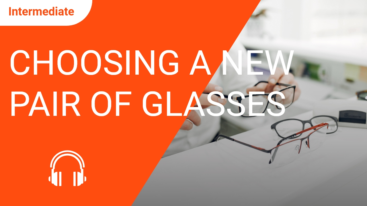 Choosing a New Pair of Glasses | ChinesePod