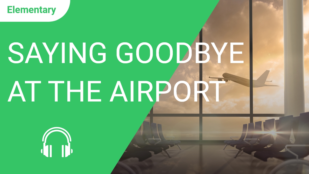 Saying Goodbye at the Airport | ChinesePod