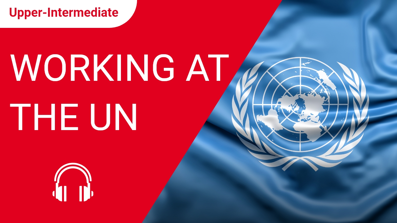Working at the United Nations | ChinesePod