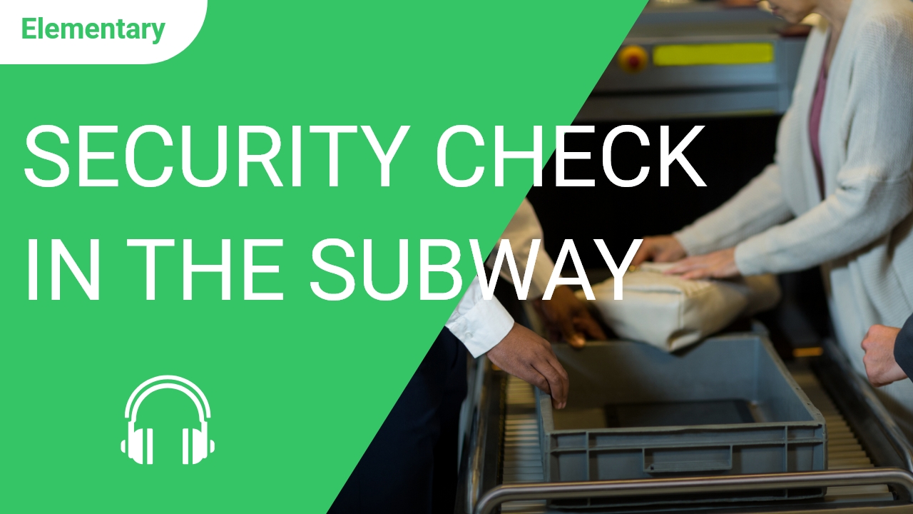 Security Check in the Subway | ChinesePod