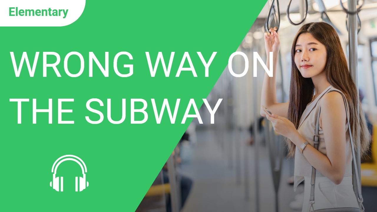 Wrong Way on the Subway | ChinesePod