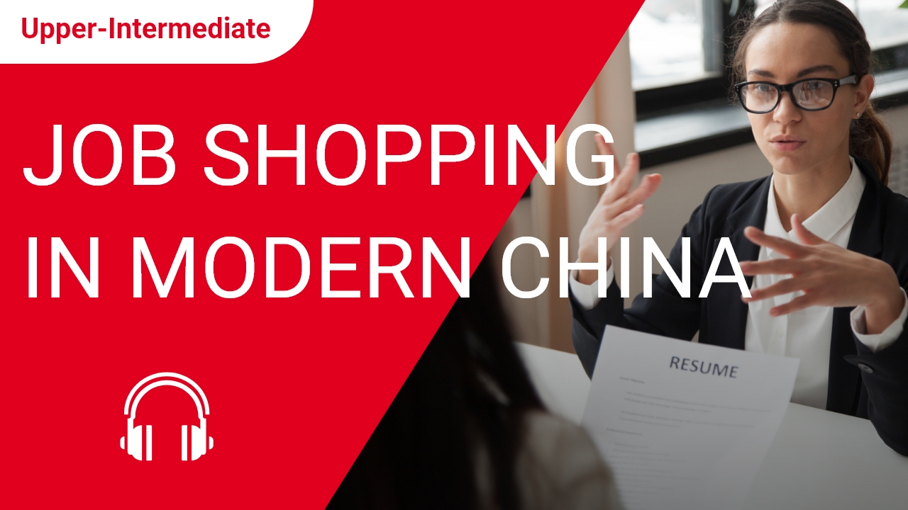 Job Shopping in Modern China | ChinesePod