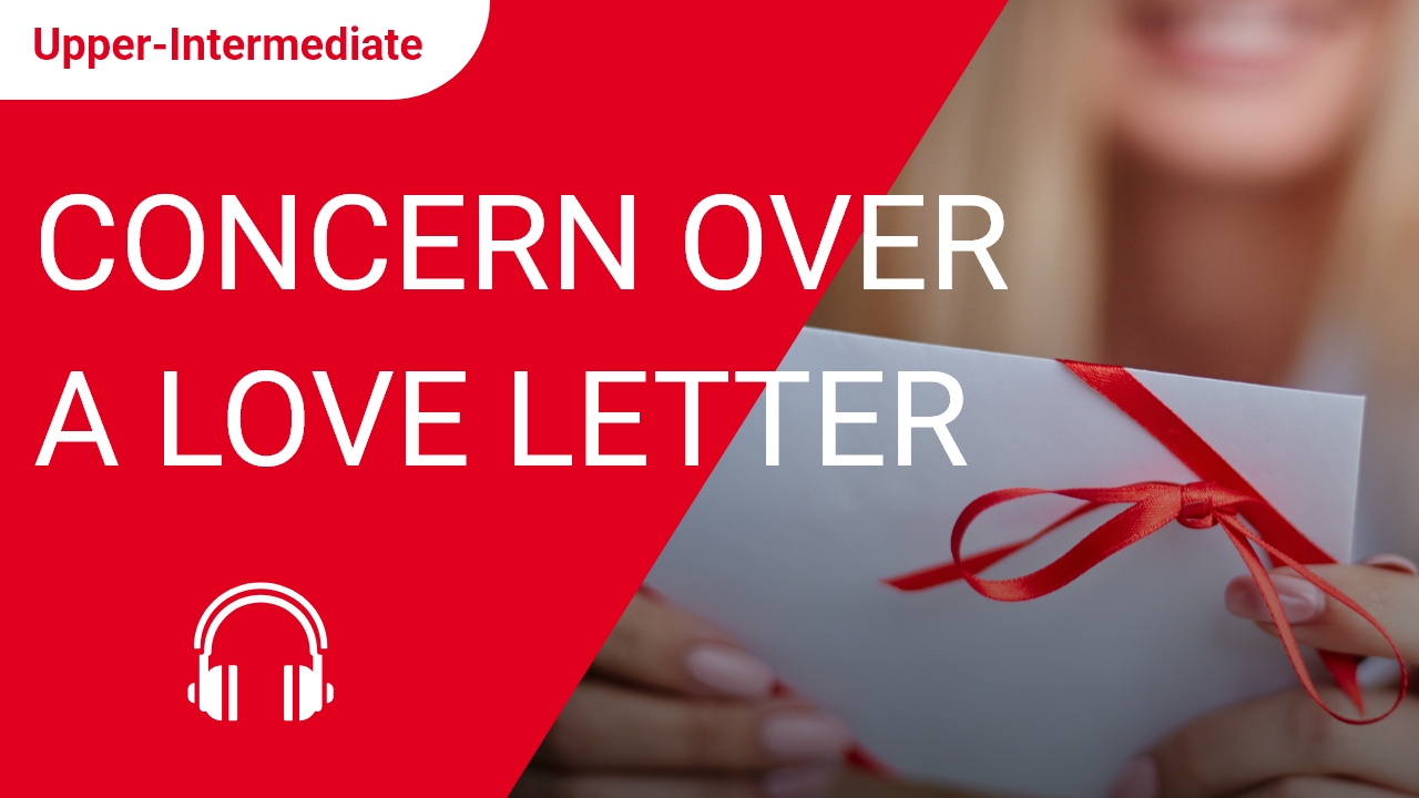 Concern over a Love Letter | ChinesePod