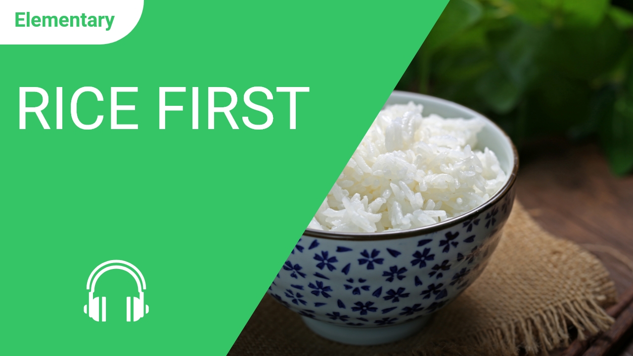 Rice First | ChinesePod