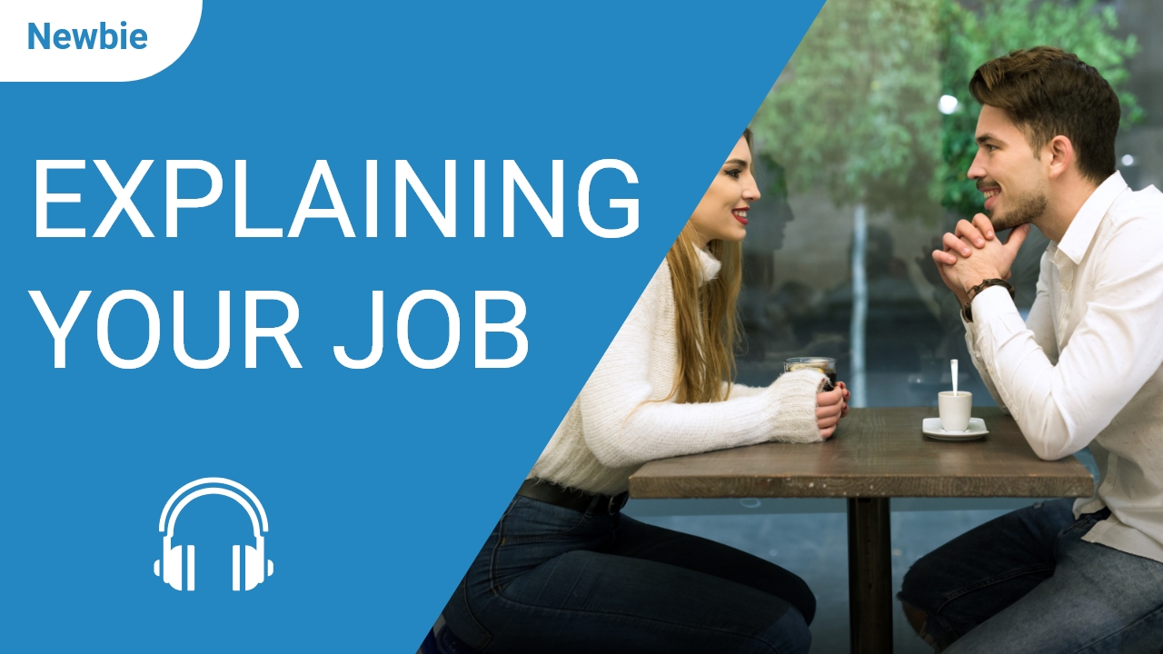 Explaining Your Job | ChinesePod