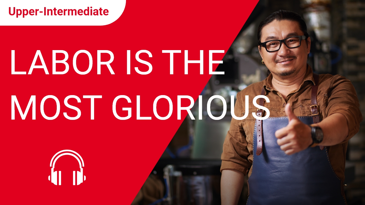 Labor is the Most Glorious | ChinesePod