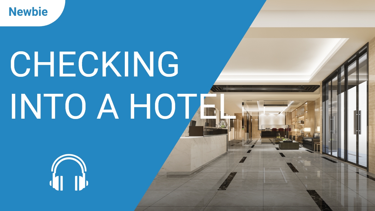 Checking into a Hotel | ChinesePod