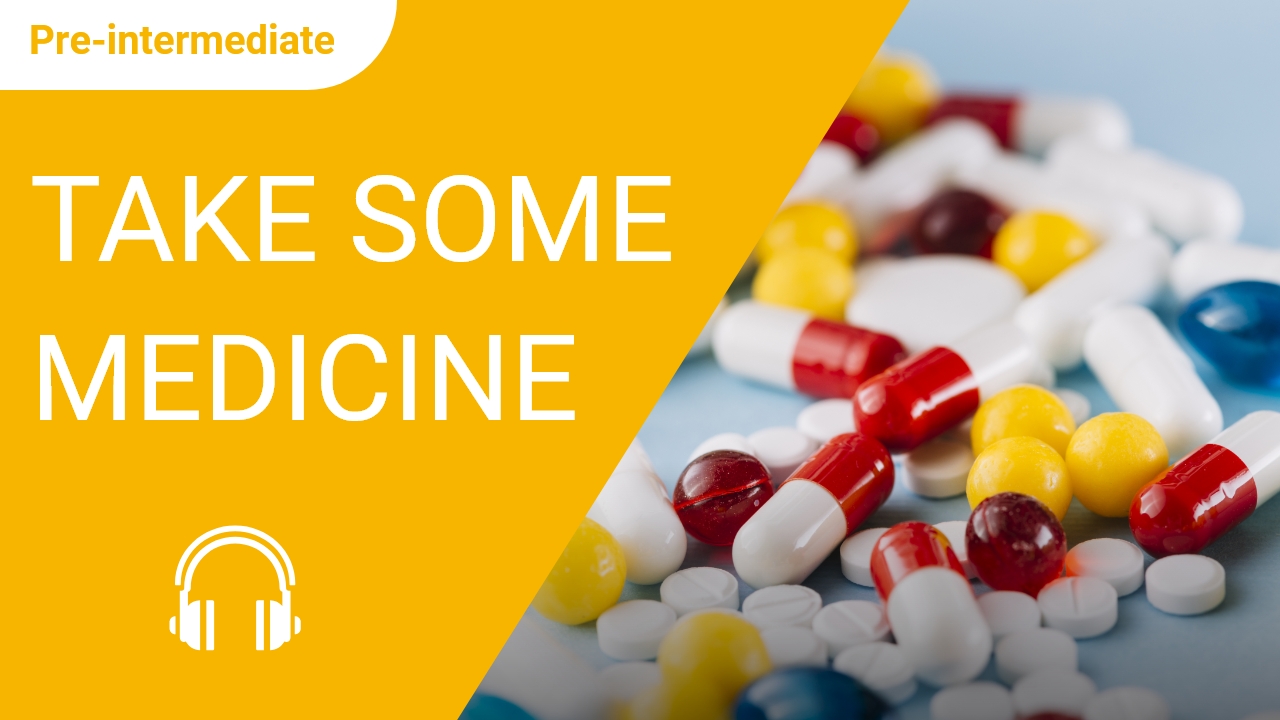 Take Some Medicine | ChinesePod