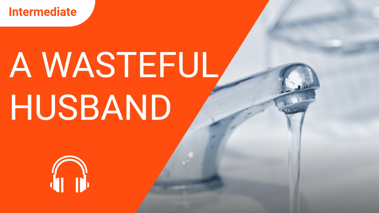 A Wasteful Husband | ChinesePod