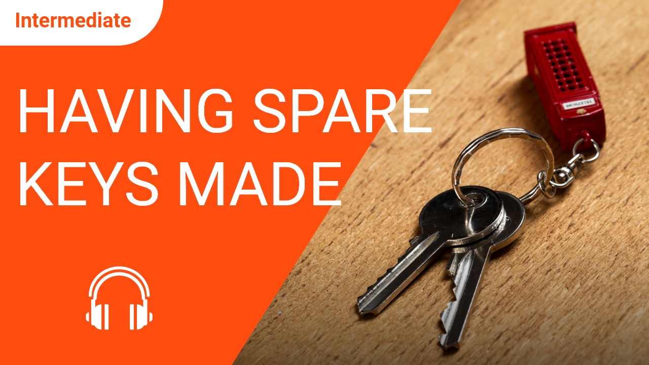 Having Spare Keys Made | ChinesePod