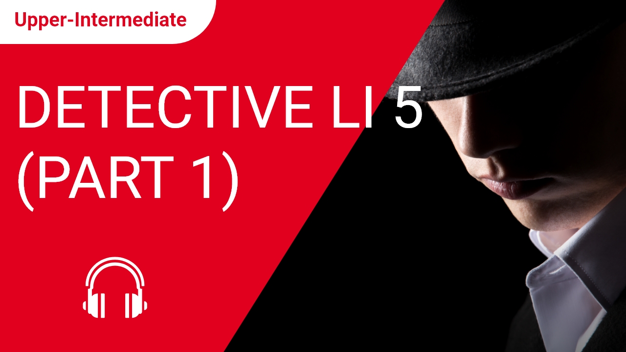 Detective Li 5: The Bloody Love Triangle (Part 1) | ChinesePod