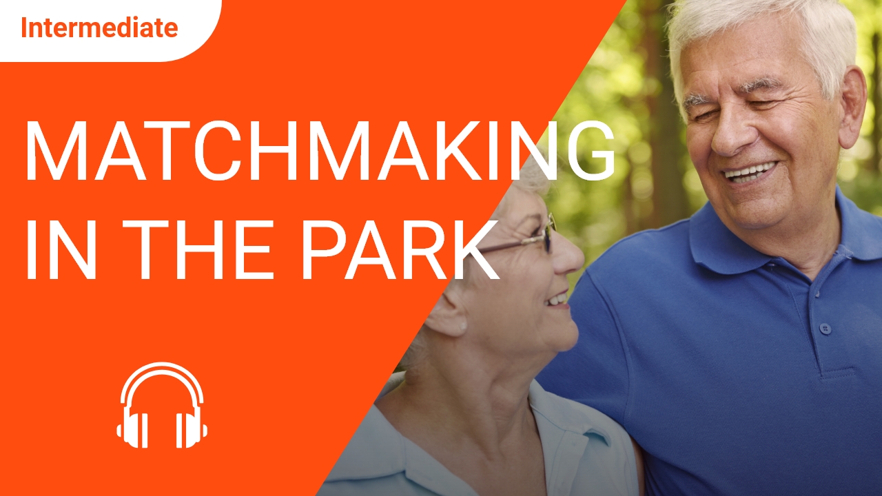 Matchmaking in the Park | ChinesePod