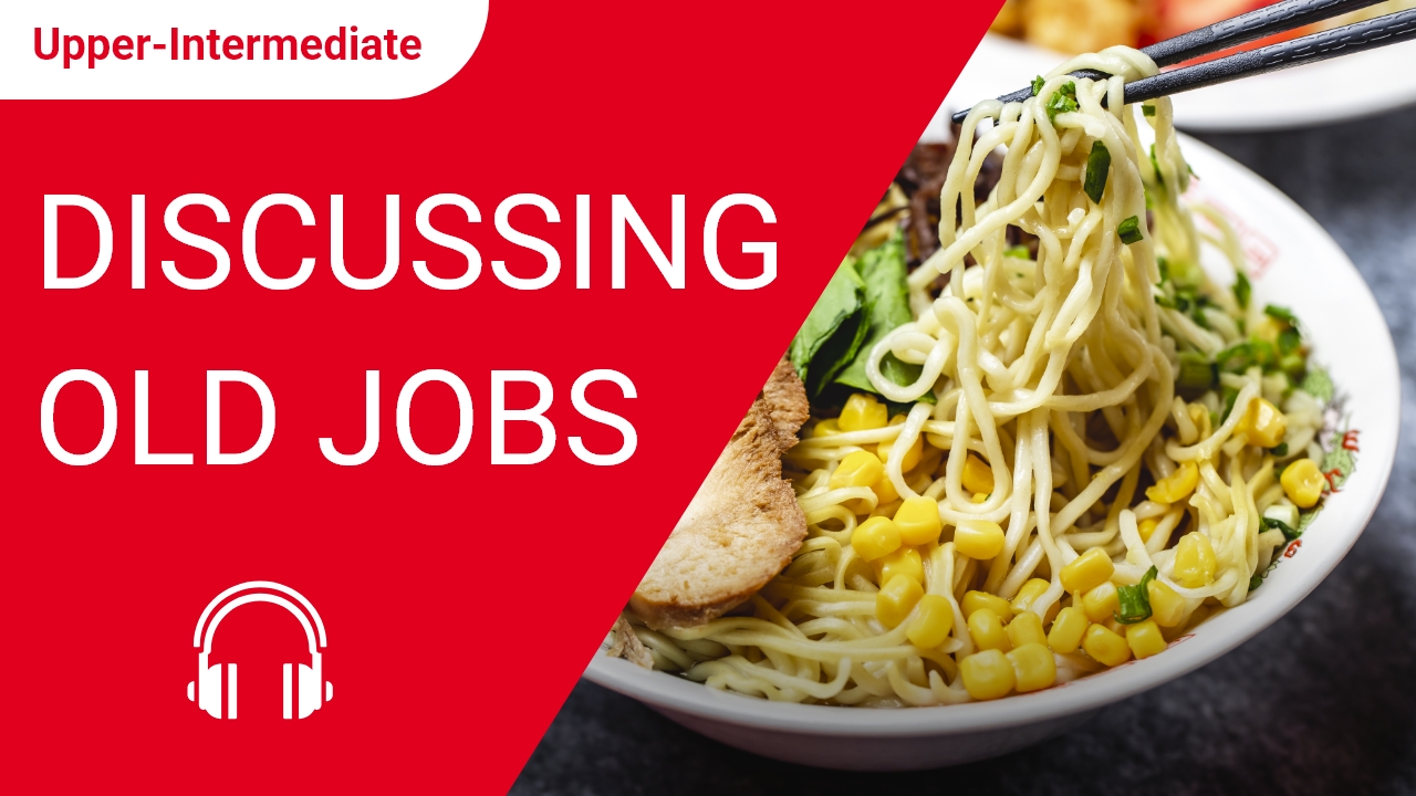 Discussing Old Jobs | ChinesePod
