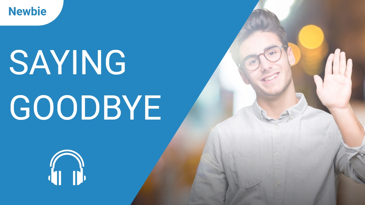 Saying Goodbye | ChinesePod