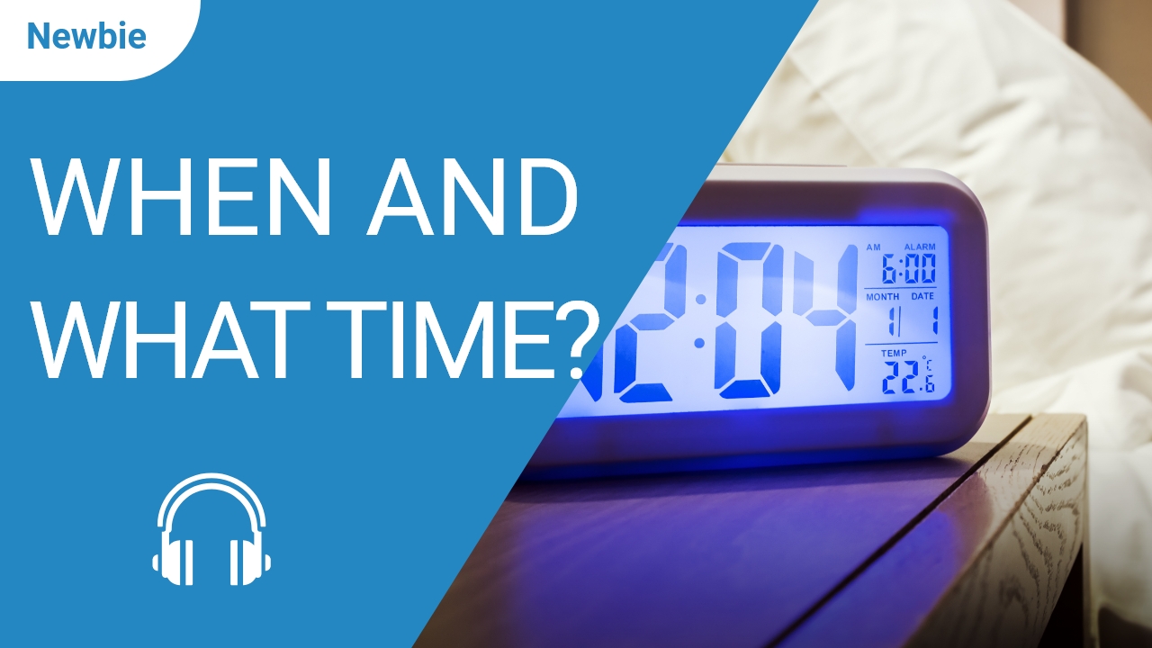 When and What Time? | ChinesePod
