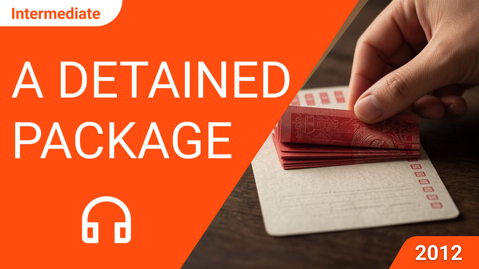 A Detained Package | ChinesePod