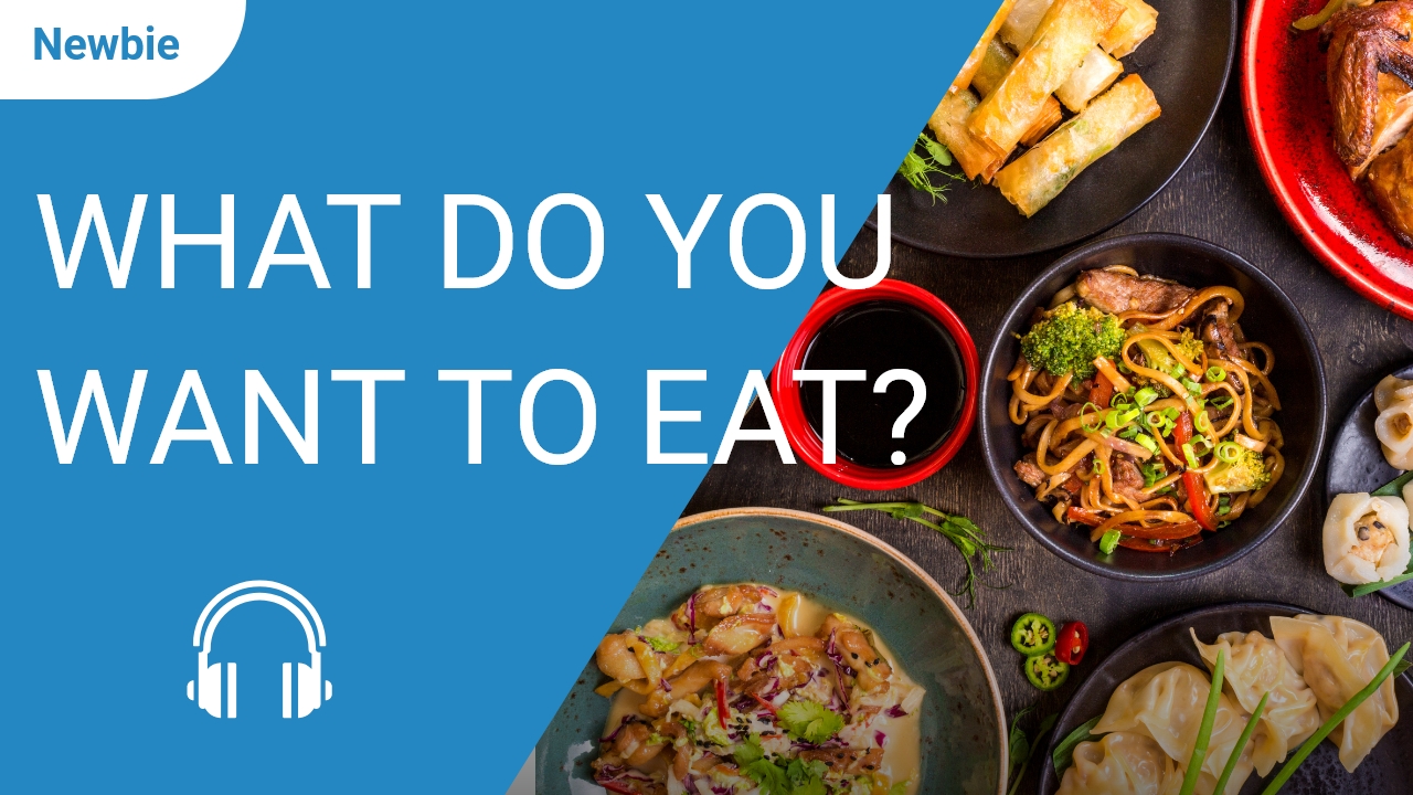 What Do You Want To Eat? | ChinesePod
