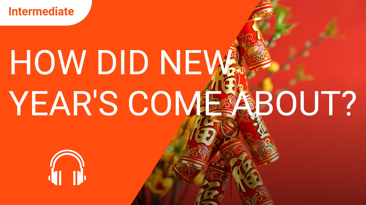 How Did New Year's Come About? | ChinesePod