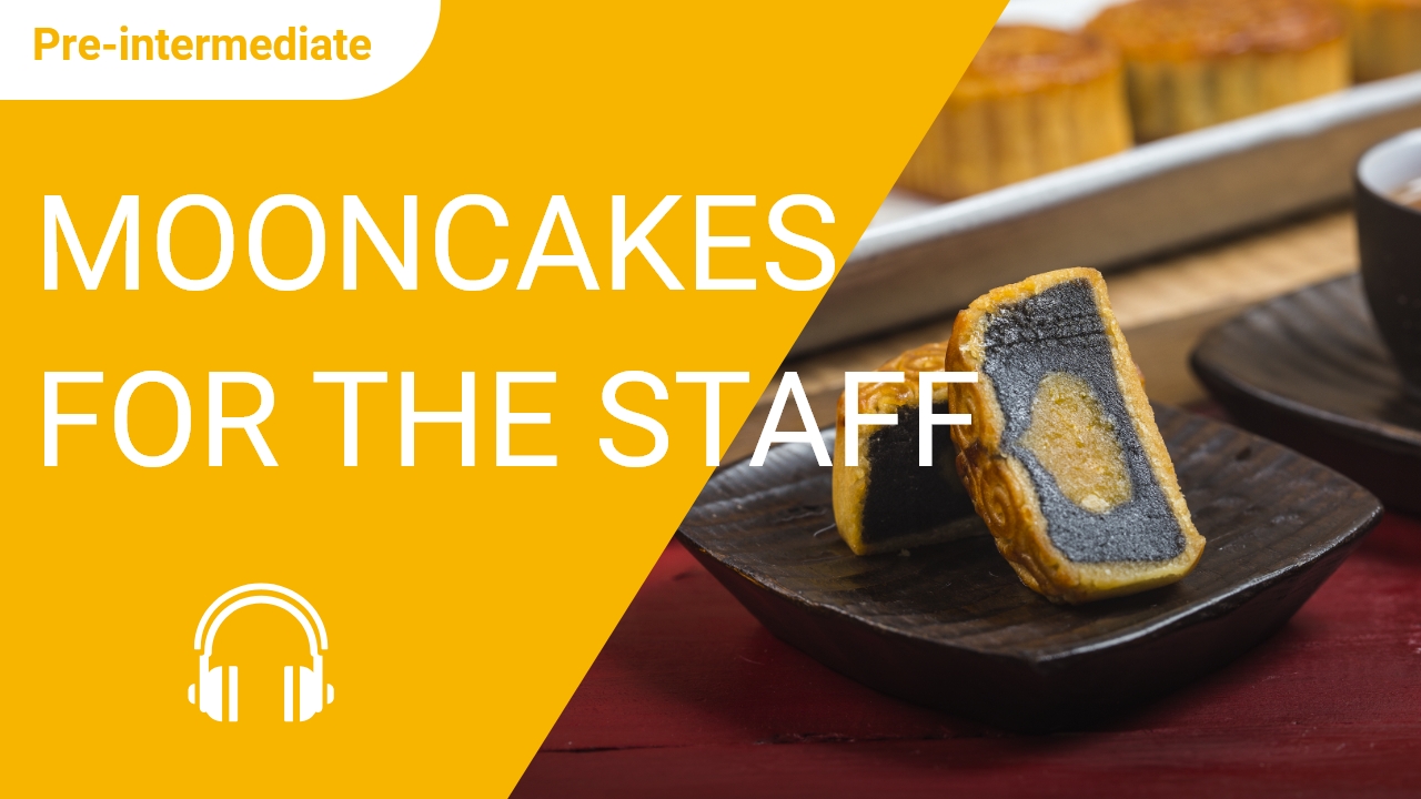 Mooncakes for the Staff | ChinesePod