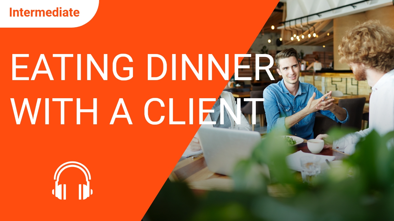 Eating Dinner with a Client | ChinesePod