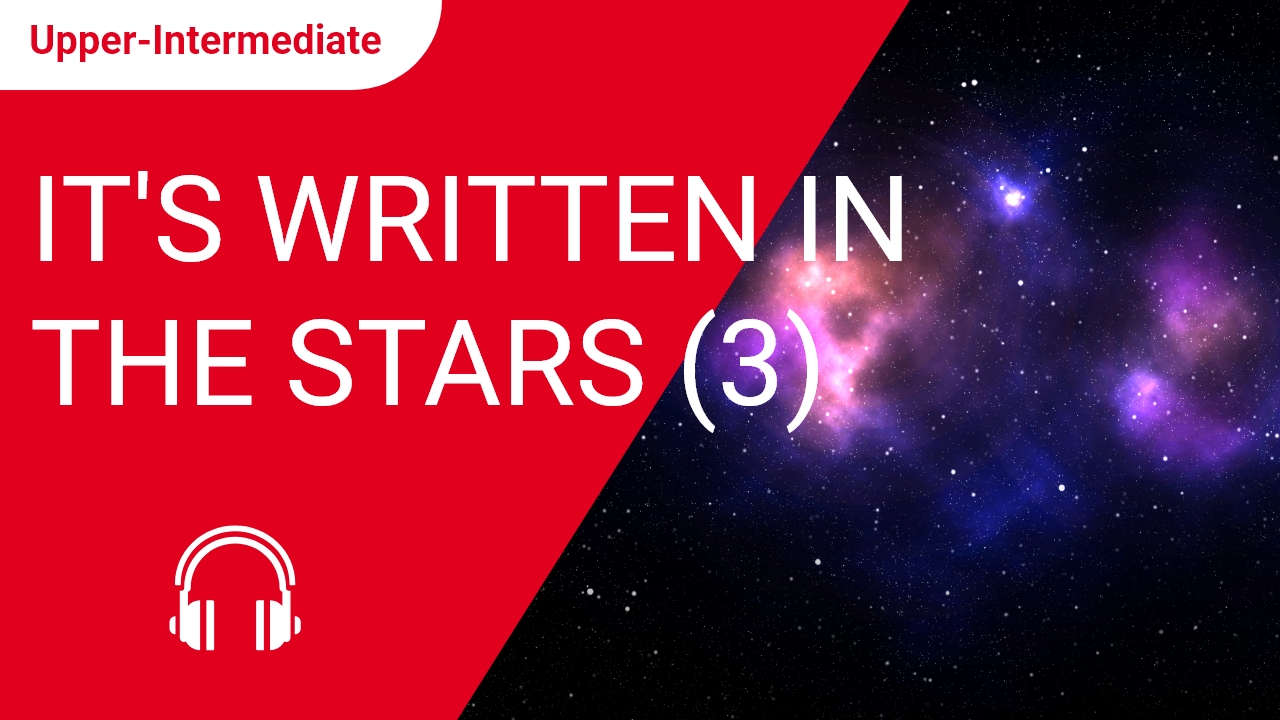 It's Written in the Stars - Part 3 | ChinesePod