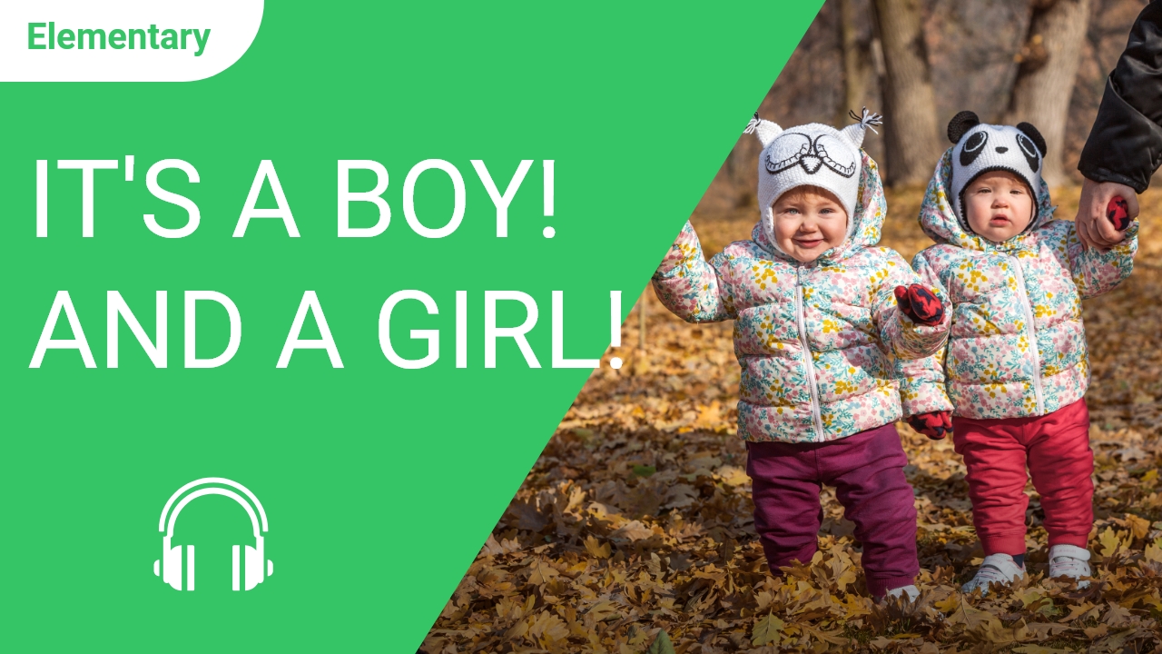 It's a Boy! And a Girl! | ChinesePod