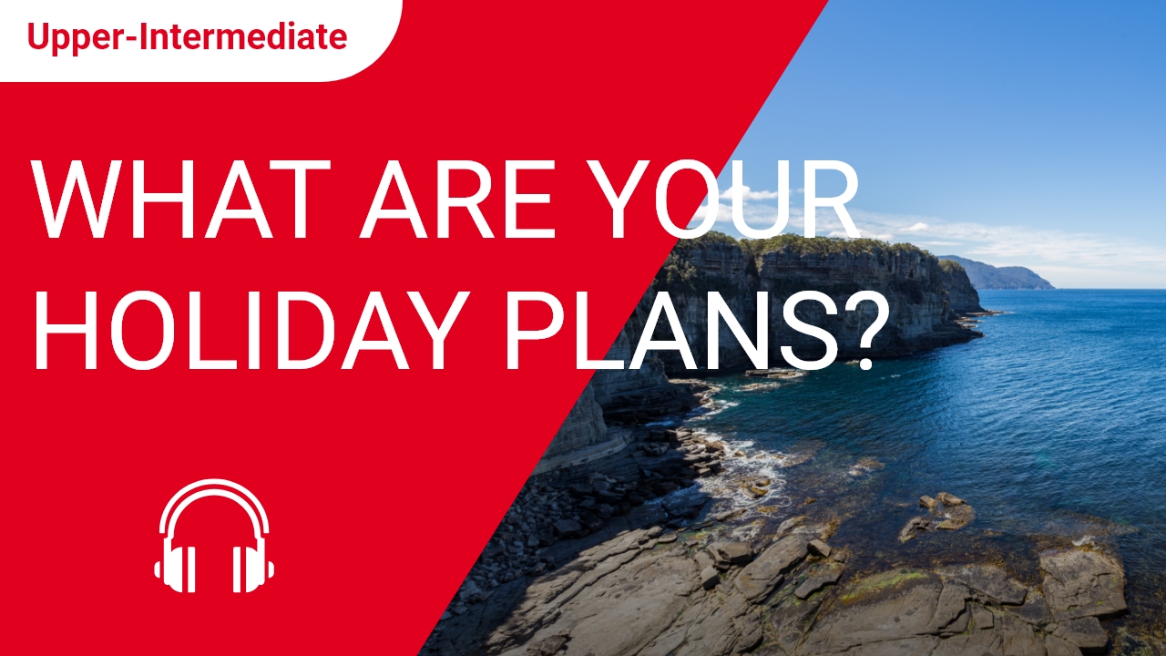What are your Holiday Plans? | ChinesePod