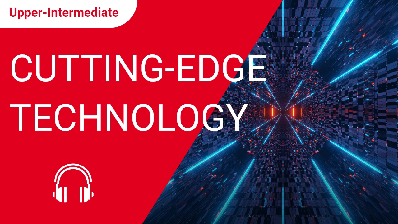 Cutting-edge Technology | ChinesePod