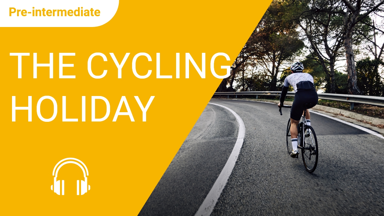 The Cycling Holiday | ChinesePod