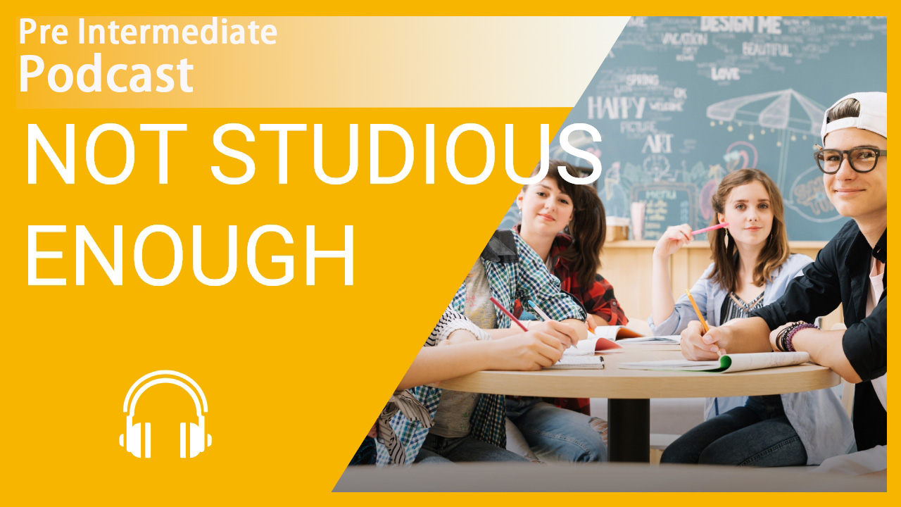Not Studious Enough | ChinesePod