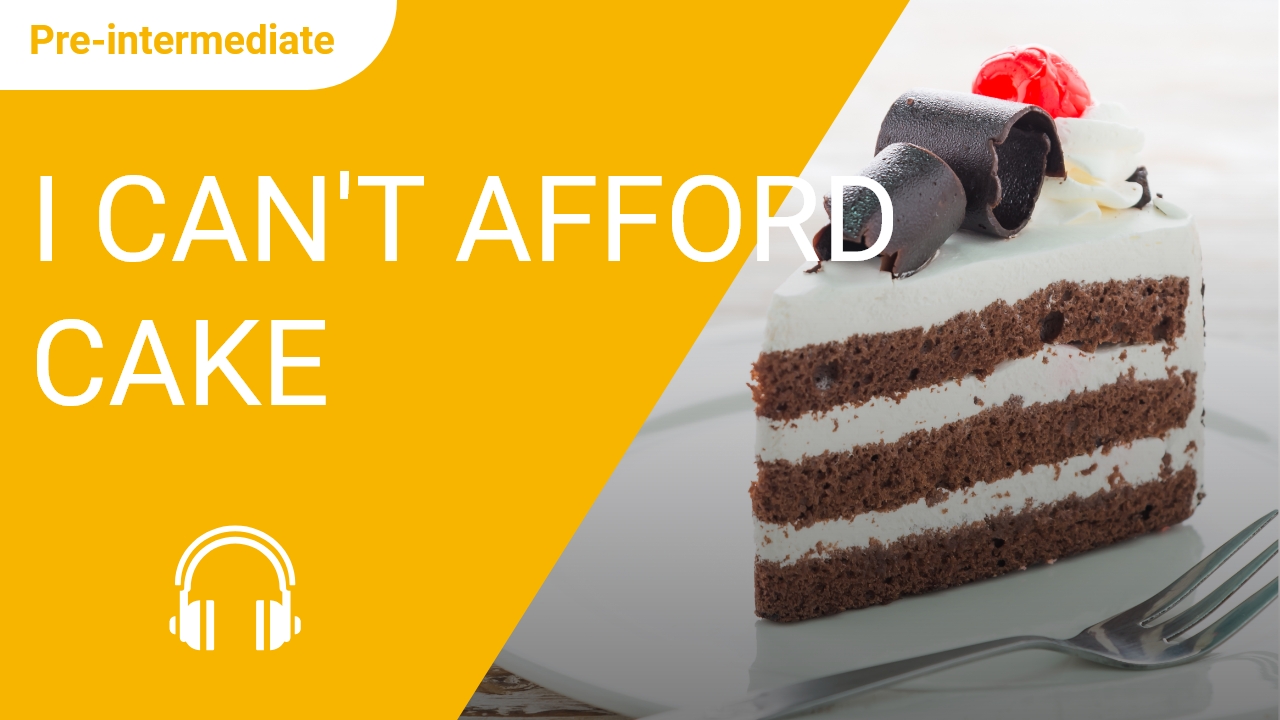 I Can't Afford Cake | ChinesePod