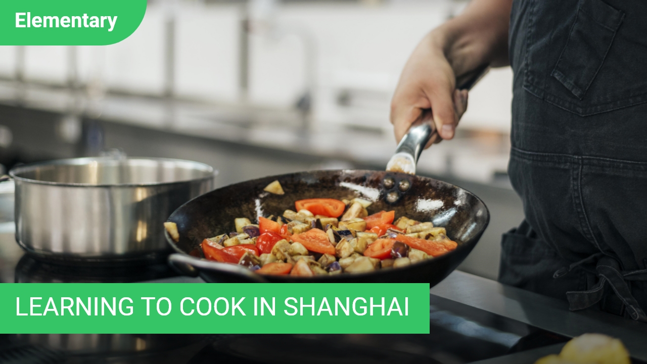 Learning to Cook in Shanghai | ChinesePod