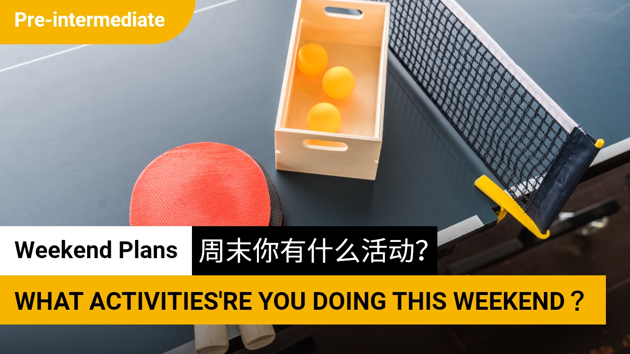 周末你有什么活动？/ What activities are you doing this weekend？ | ChinesePod