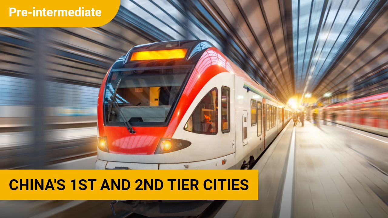 China's 1st and 2nd Tier Cities | ChinesePod