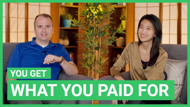 You get what you paid for | ChinesePod