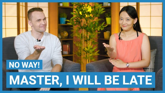 Master, I'll be late | ChinesePod
