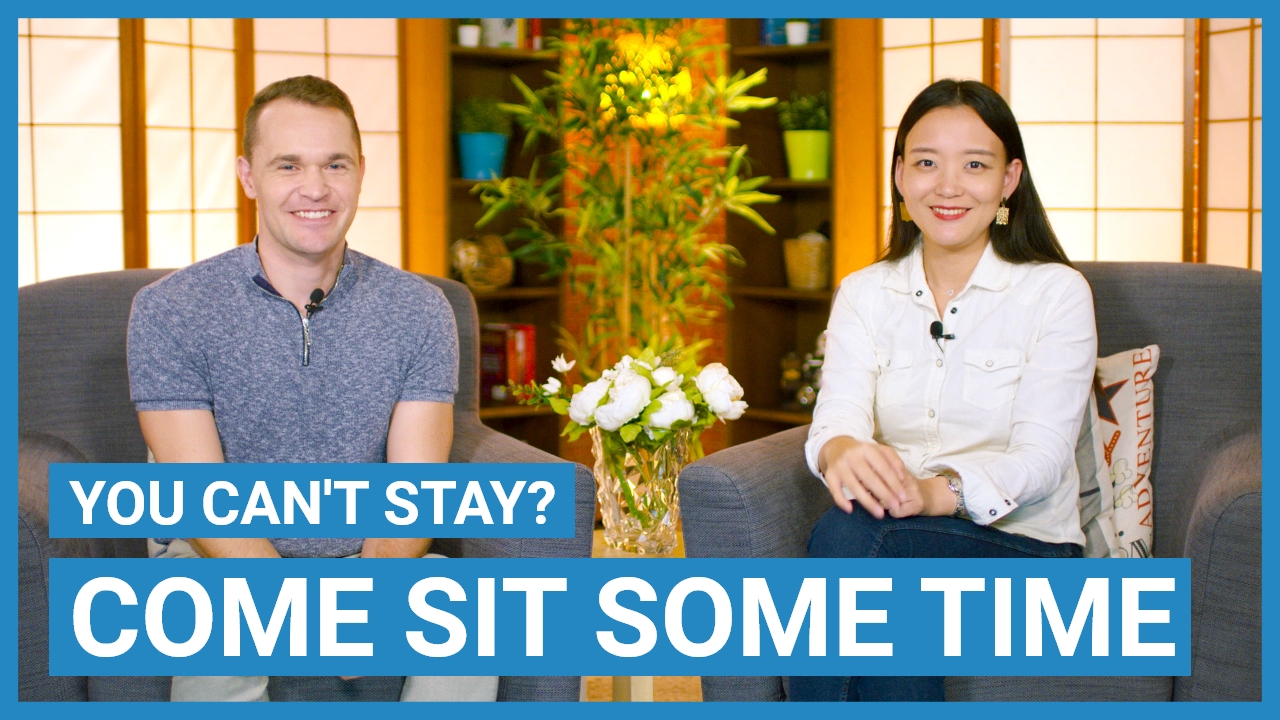 Come Sit Some Time | ChinesePod